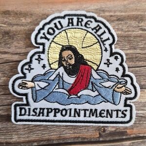 You Are All Disappointments Funny Jesus Religion Christian Iron On Patch